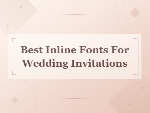 Best Inline Fonts for Wedding Invitations and Perfect Pairing Ideas