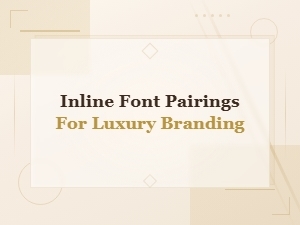 Elegant Inline Font Pairings for Luxury Branding