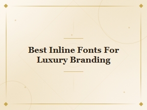 Top Inline Fonts That Elevate Luxury Branding