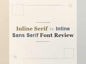Inline Serif vs Sans Serif Font Review