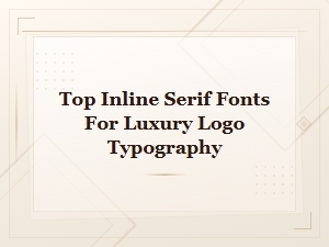 Top Inline Serif Fonts for Luxury Logo Typography